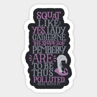 Squat Like the Shades of Pemberly Are to be Thus Polluted Sticker